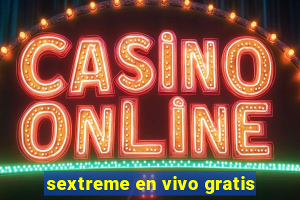 sextreme en vivo gratis